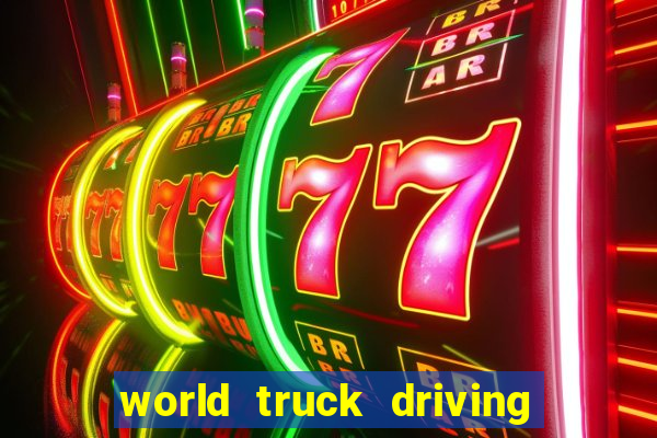 world truck driving simulator dinheiro infinito tudo desbloqueado 2024